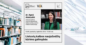 VLKK paskaita „Lietuvių kalbos naujažodžių kūrimo galimybės“, lapkričio 20 d., 13:00 val., nuotoliniu būdu.