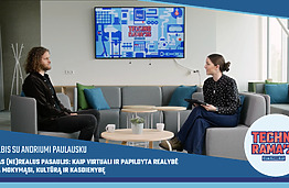 Naujas (ne)realus pasaulis: kaip virtuali ir papildyta realybė keičia mokymąsi, kultūrą ir kasdienybę 