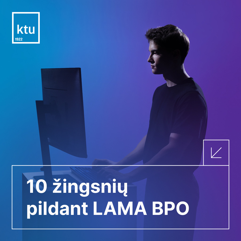 KTU pristato 10-ies žingsnių gidą kaip tinkamai užpildyti prašymą LAMA BPO sistemoje