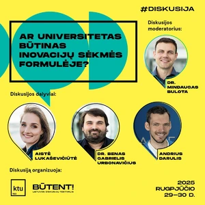 Diskusijų festivalis „Būtent!“: „Ar universitetas būtinas inovacijų sėkmės formulėje?“