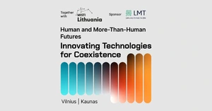 Konferencija „Žmogiškos ir daugiau nei žmogiškos ateitys: technologinės inovacijos bendrabūviui kurti“