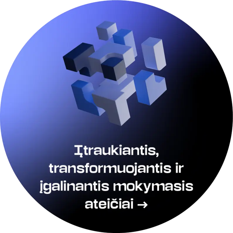 Aktyvi ikona įtraukiantis transformuojantis ir įgalinantis mokymasis ateičiai Apvalus strateginės krypties simbolis mėlynos ir juodos spalvos gradientiniame fone. Viršuje pavaizduota iš tarpusavyje susijungiančių ir atsiskiriančių mėlynų bei pilkų geometrinių blokų sudaryta erdvinė kompozicija, apačioje – tekstas „Įtraukiantis, transformuojantis ir įgalinantis mokymasis ateičiai“. Aktyvi būsena žymi pasirinktą strateginę kryptį, kurios akordeono tipo turinys su aprašymu yra atvertas.