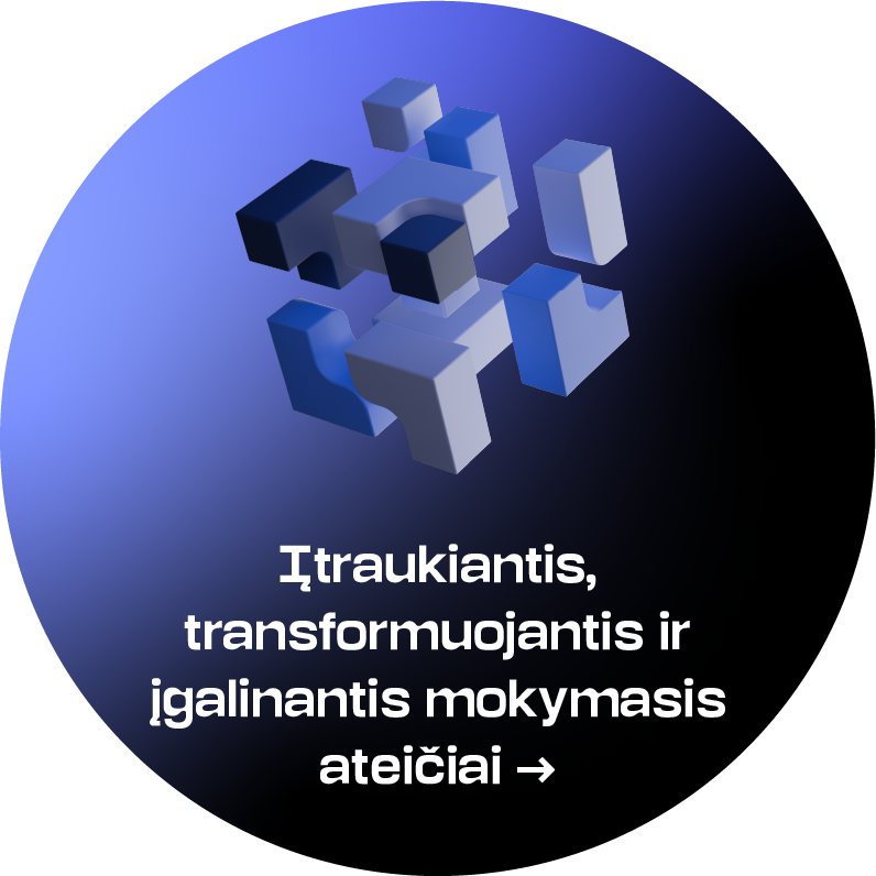 Ikona įtraukiantis transformuojantis ir įgalinantis mokymasis ateičiai Apvalus strateginės krypties simbolis mėlynos ir juodos spalvos gradientiniame fone. Viršuje pavaizduota iš tarpusavyje susijungiančių ir atsiskiriančių geometrinių blokų sudaryta erdvinė kompozicija, apačioje – tekstas „Įtraukiantis, transformuojantis ir įgalinantis mokymasis ateičiai“. Paspaudus atveriamas akordeono tipo turinys su strateginės krypties aprašymu.